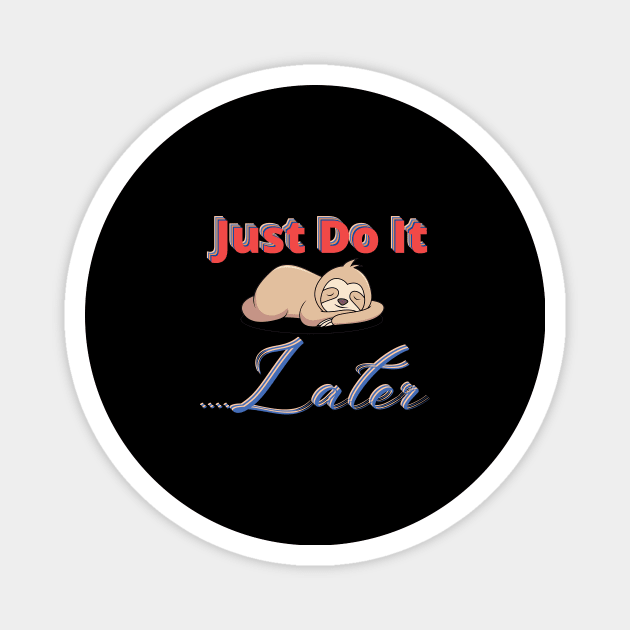 Just Do It Later. Magnet by Reaisha